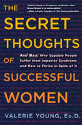 The Secret Thoughts of Successful Women: And Men: Why Capable People Suffer from Impostor Syndrome and How to Thrive in Spite of It - Hardcover