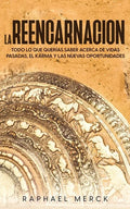 La Reencarnación: Todo lo que Querías Saber Acerca de Vidas Pasadas, el Karma y las Nuevas Oportunidades - Paperback