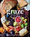 Graze: Inspiration for Small Plates and Meandering Meals: A Charcuterie Cookbook - Hardcover
