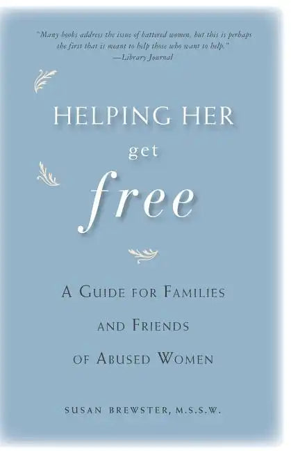 Helping Her Get Free: A Guide for Families and Friends of Abused Women - Paperback