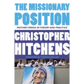 The Missionary Position: Mother Teresa in Theory and Practice - Paperback