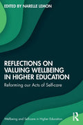 Reflections on Valuing Wellbeing in Higher Education: Reforming Our Acts of Self-Care - Paperback