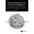 Toward Human-Level Artificial Intelligence: How Neuroscience Can Inform the Pursuit of Artificial General Intelligence or General AI - Paperback