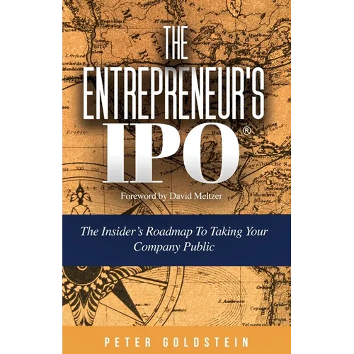 The Entrepreneur's IPO: The Insider's Roadmap to Taking Your Company Public - Paperback