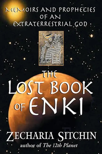 The Lost Book of Enki: Memoirs and Prophecies of an Extraterrestrial God - Hardcover