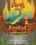 Fires and a Friend: The Adventures of Cluck and Sandrell - Paperback