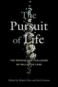 The Pursuit of Life: The Promise and Challenge of Palliative Care - Hardcover