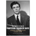 The Prosecution of Professor Chandler Davis: McCarthyism, Communism, and the Myth of Academic Freedom - Hardcover