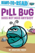 Pill Bug Does Not Need Anybody: Ready-To-Read Pre-Level 1 - Paperback