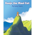 Banjo the Maui Cat: My Early Years - Paperback