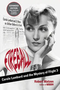 Fireball: Carole Lombard and the Mystery of Flight 3 - Paperback