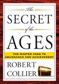 The Secret of the Ages: The Master Code to Abundance and Achievement - Paperback