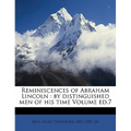 Reminiscences of Abraham Lincoln: by distinguished men of his time Volume ed.7 - Paperback