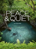 The Bucket List: Places to Find Peace and Quiet - Hardcover