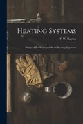 Heating Systems: Design of Hot Water and Steam Heating Apparatus - Paperback