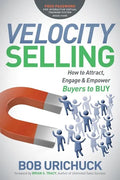Velocity Selling: How to Attract, Engage & Empower Buyers to Buy - Paperback