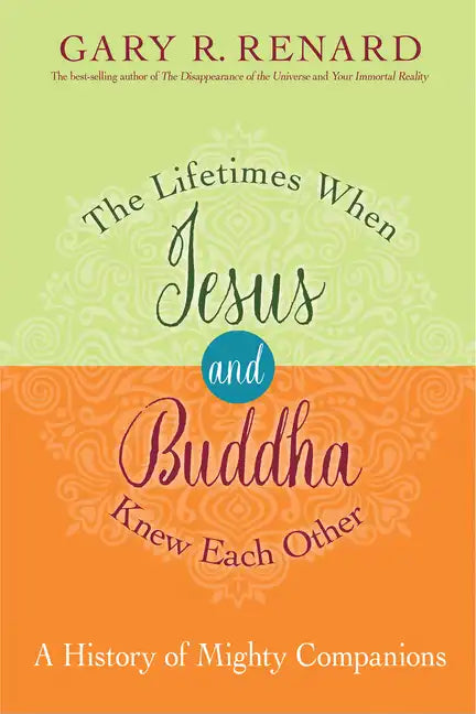 The Lifetimes When Jesus and Buddha Knew Each Other: A History of Mighty Companions - Paperback