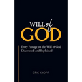 Will of God: Every Passage On The Will of God Discovered and Explained. - Paperback