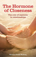 The Hormone of Closeness: The Role of Oxytocin in Relationships - Paperback