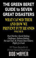 The Green Beret Guide to Seven Great Disasters (II): What Caused Them and How We Prevent Future Ones - Paperback