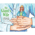 The Giant's Wife: A Wholesome Tale of Personal Triumph - Hardcover