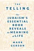 The Telling: How Judaism's Essential Book Reveals the Meaning of Life - Paperback