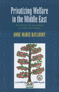 Privatizing Welfare in the Middle East: Kin Mutual Aid Associations in Jordan and Lebanon - Paperback