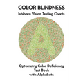 Color Blindness Ishihara Vision Testing Charts Optometry Color Deficiency Test Book With Alphabets: Plate Diagrams for Monochromacy Dichromacy Protano - Paperback