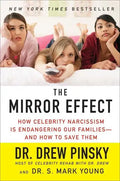 The Mirror Effect: How Celebrity Narcissism Is Endangering Our Families--And How to Save Them - Paperback
