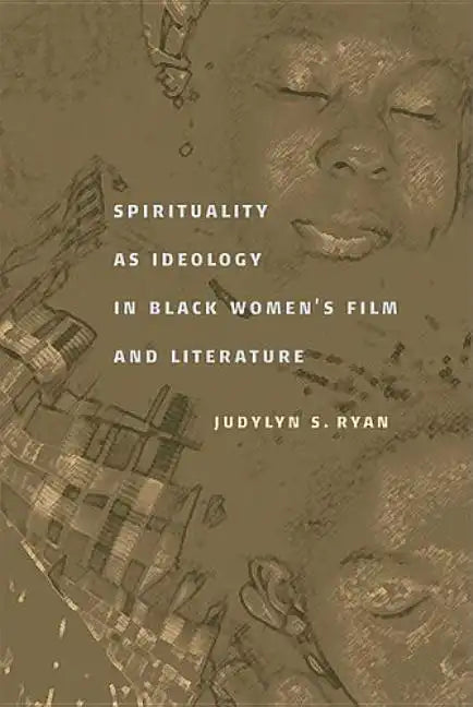 Spirituality as Ideology in Black Women's Film and Literature - Paperback