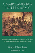 A Maryland Boy in Lee's Army: Personal Reminiscences of a Maryland Soldier in the War Between the States, 1861-1865 - Paperback