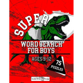 Super Word Search for Boys: 75 word search puzzles for kids ages 9-12 - Paperback