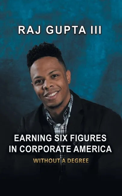 Earning Six Figures in Corporate America Without a Degree - Paperback