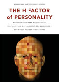 The H Factor of Personality: Why Some People Are Manipulative, Self-Entitled, Materialistic, and Exploitivea and Why It Matters for Everyone - Paperback
