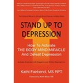 Stand Up to Depression: How To Activate THE BODY MIND MIRACLE and Defeat Depression - Paperback