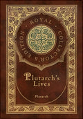 Plutarch's Lives, The Complete 48 Biographies (Royal Collector's Edition) (Case Laminate Hardcover with Jacket) - Hardcover
