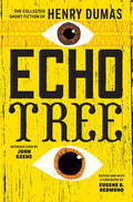 Echo Tree: The Collected Short Fiction of Henry Dumas - Paperback