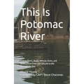 This Is Potomac River: Fishing Reefs, Rocks, Wrecks, Ruins, and Obstructions from the Fall Line to the Chesapeake Bay - Paperback