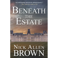 Beneath the Estate - Hardcover