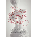 The Art of Being a Woman - Paperback