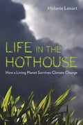 Life in the Hothouse: How a Living Planet Survives Climate Change - Paperback