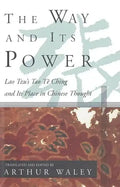 The Way and Its Power: Lao Tzu's Tao Te Ching and Its Place in Chinese Thought - Paperback