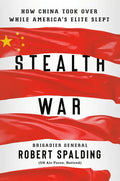 Stealth War: How China Took Over While America's Elite Slept - Hardcover