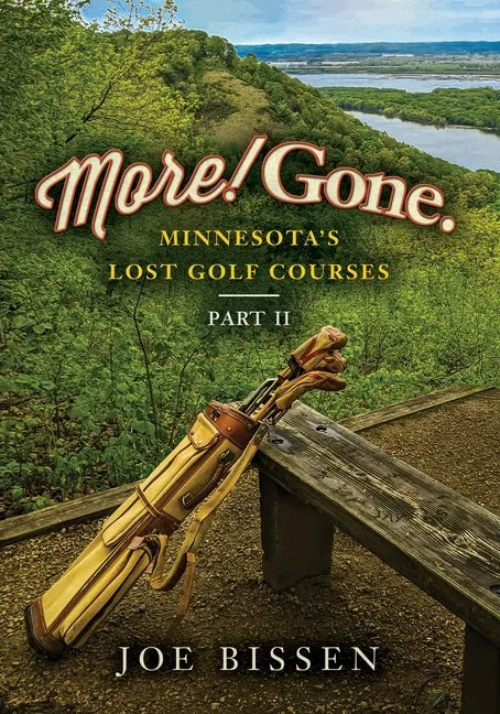 More! Gone. Minnesota's Lost Golf Courses, Part II - Paperback