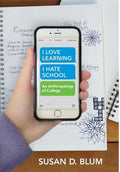 I Love Learning; I Hate School: An Anthropology of College - Hardcover
