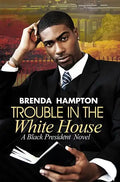 Trouble in the White House: A Black President Novel - Paperback