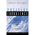 Positive Turbulence: Developing Climates for Creativity, Innovation, and Renewal - Hardcover