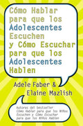 CÛmo Hablar para que los Adolescentes Escuchen y CÛmo Escuchar para que los Adol - Paperback
