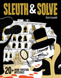 Sleuth & Solve: 20+ Mind-Twisting Mysteries: (Mystery Book for Kids and Adults, Puzzle and Brain Teaser Book for All Ages) - Hardcover
