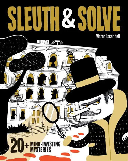 Sleuth & Solve: 20+ Mind-Twisting Mysteries: (Mystery Book for Kids and Adults, Puzzle and Brain Teaser Book for All Ages) - Hardcover